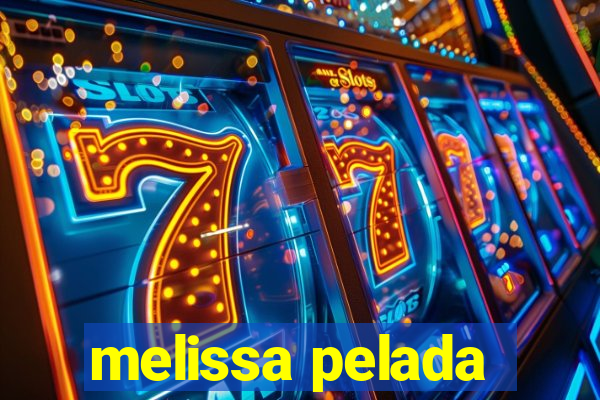 melissa pelada